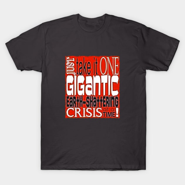 Earth Shattering Crisis T-Shirt by marengo